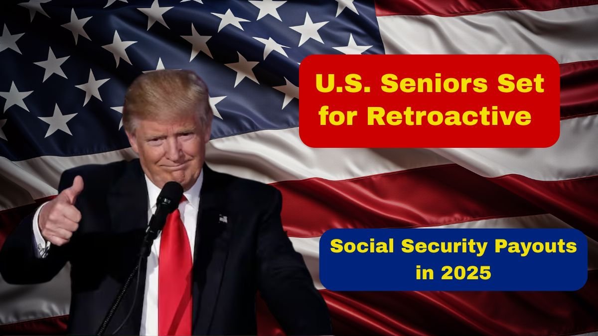 U.S. Seniors Set for Retroactive Social Security Payouts in 2025